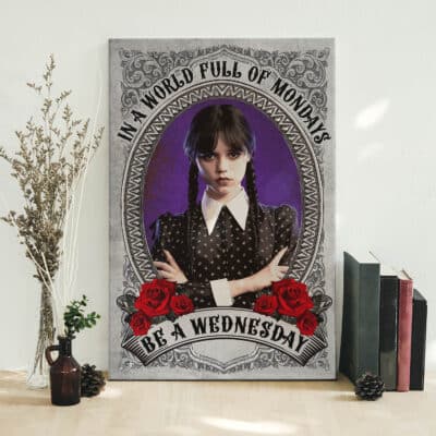 In A World Full of Mondays Be A Wednesday Canvas Poster - Wednesday Wall Art