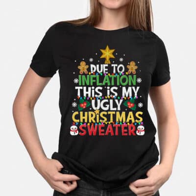 Alternative view of Due to Inflation This Is My Ugly Christmas Shirt - Funny Christmas Shirt