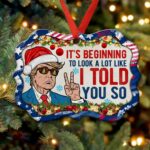 It's Beginning to Look a Lot Like I Told You So Trump Ugly Christmas Benelux Shaped Medallion Christmas Ornament Keepsake