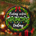 Feeling Extra Grinchy Today Funny Christmas Ornament Keepsake