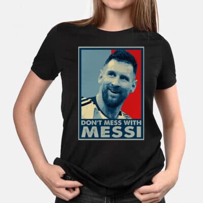 Alternative view of Don't Mess With Messi T-Shirt - Argentina 2022 Shirt - Funny Messi Shirt