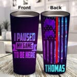 Personalized Player Name I Paused My Game To Be Here Insulated Tumbler Cup with Lid - Funny Game Travel Coffee Mugs Cup