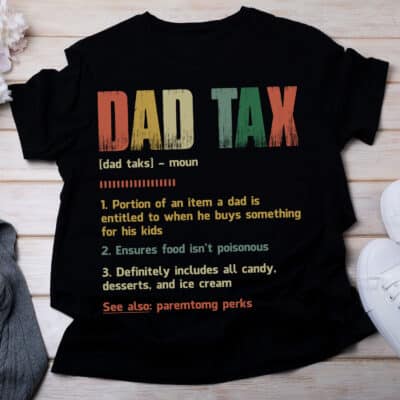 Dad Tax Funny T-Shirt - Dad Tax Definition Father's Day Shirt
