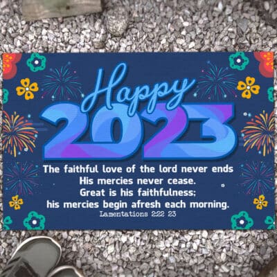 Happy 2023 The Faithful Love of Lord Never End Doormat - Happy New Year 2023 Faithfullness Home Mat