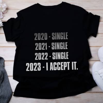 2023 I'm Not Single Funny Valentine T-Shirt - 2023 I Accept It Shirt
