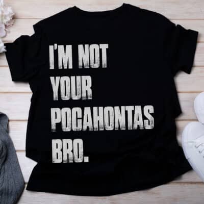 I'm Not Your Pocahontas Bro Native Wolf T-Shirt