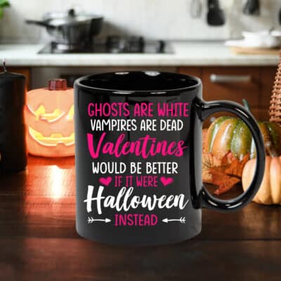 Alternative view of Ghosts Are White Vampires Are Dead Valentines Would Be Better Halloween Instead Funny Coffee Mug