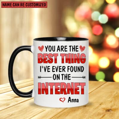 Alternative view of Personalized You Are The Best Thing I Ever Found On The Internet Mug, Boyfriend Valentines Day Gift for Him, Husband Anniversary Gift