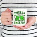 Cheers Fuckers St Patricks Day Men Women Beer Stein Drinking Mugs Accent Mug Cups