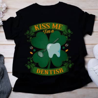 Kiss Me I am A Dentist Irish St Patrick Day T-Shirt - Irish Job Shamrock Tee