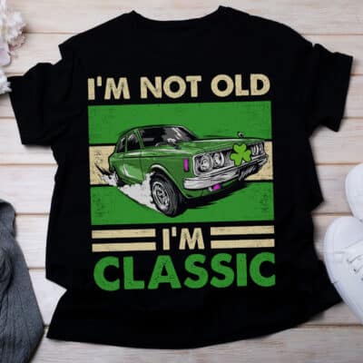 Alternative view of I'm Not Old I'm Classic Funny Irish Car T-Shirt - St Patrick Day Gifts