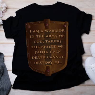 Alternative view of I Am A Warrior In The Army of God Taking The Shield of Faith T-Shirt