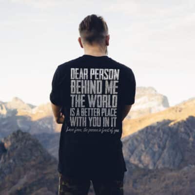 Alternative view of Dear Person Behind Me The World Is A Better Place With You In It Funny Print On Back T-Shirt
