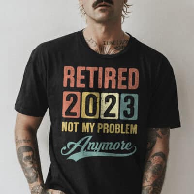 Alternative view of Retired 2023 Not My Problem Anymore Vintage Gift T-Shirt