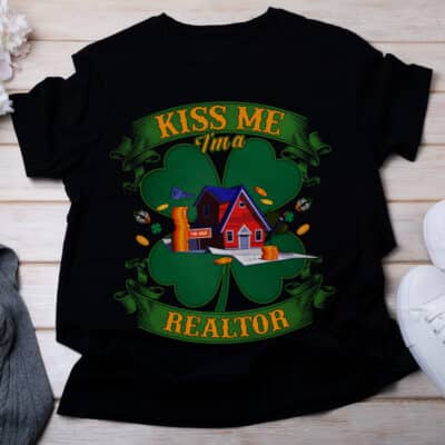 Kiss Me I am A Realtor Irish St Patrick Day T-Shirt - Irish Job Shamrock Tee