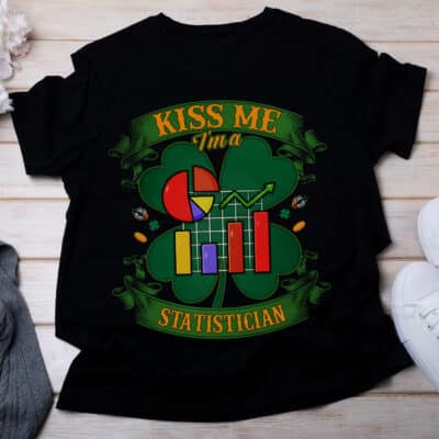 Kiss Me I am A Statistician Irish St Patrick Day T-Shirt - Irish Job Shamrock Tee