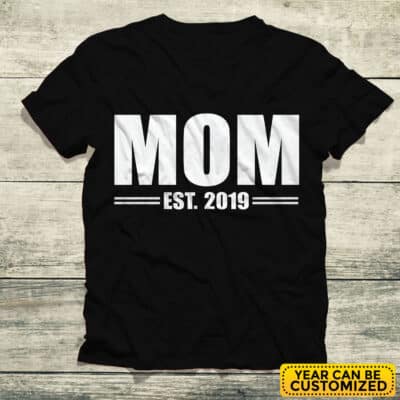 Personalized Year Mom Est 2023 2024 T-Shirt - Mothers Day 2023 2024, Mom Birthday, Mommy Top Shirt Hoodie