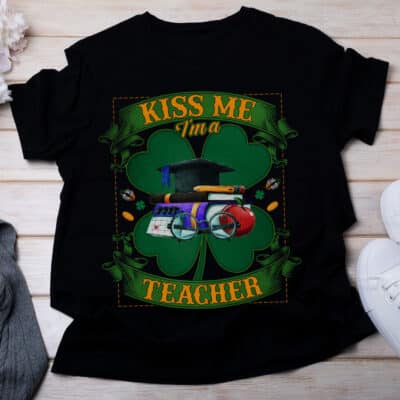 Kiss Me I am A Teacher Irish St Patrick Day T-Shirt - Irish Job Shamrock Tee