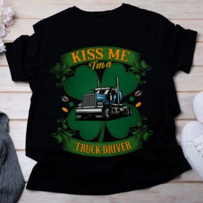 Kiss Me I am A Truck Driver Irish St Patrick Day T-Shirt - Irish Job Shamrock Tee
