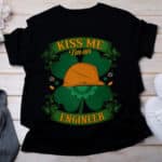 Kiss Me I am A Engineer Irish St Patrick Day T-Shirt - Irish Job Shamrock Tee