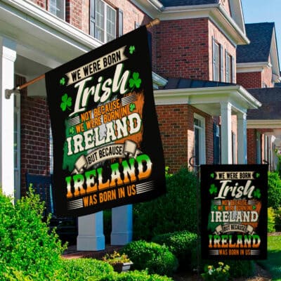 Alternative view of We Were Born Irish Not Because We Were Born In Ireland Flag - St Patrick Day Gift