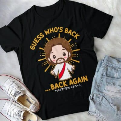 Guess Who's Back? Back Again Happy Easter Jesus Christ T-Shirt