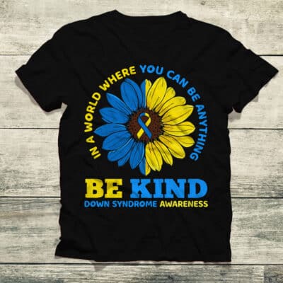 Alternative view of Be Kind Down Syndrome Awareness T-Shirt - In A World Where You Be Anything Shirt