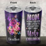 Mom No Matter How Hard Life Personalized Name Insulated Tumbler Cup with Lid - Custom Mom Tumbler Mug Cups