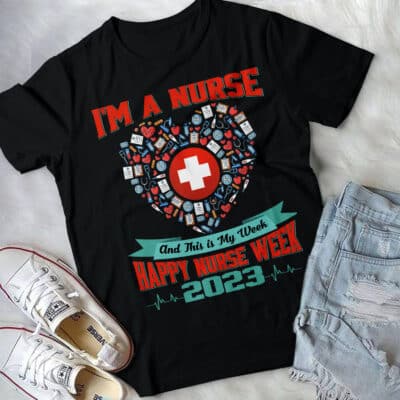 I'm A Nurse And This Is My Week Happy Nurse Week 2023 T-Shirt