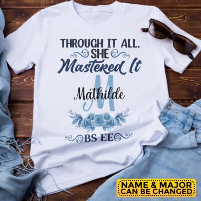 Personalized Monogram Name Graduation Through It All She Mastered It T-Shirt