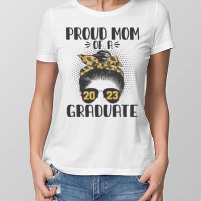 Proud Mom of A Class of 2023 Messy Bun Graduation Women T-Shirt - Graduate Graduation Ladies Shirt