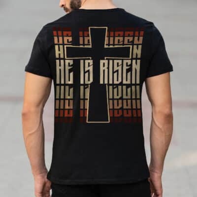 He Is Risen Shirt Christian Easter Cross Women Men Print On Back T-Shirt