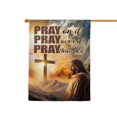Alternative view of Pray on It Pray Over It Pray Through It Christian Faith Outdoor House Flag - Garden Flag