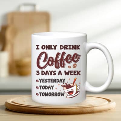 Alternative view of I Only Drink Coffee 3 Days a Week Yesterday Today Tomorrow Mug Cups - Funny Accent Mug - Water Bottle