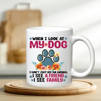 When I Look At My Dog I See A Friend See Family Floral Flower Mug Cups - Accent Mug