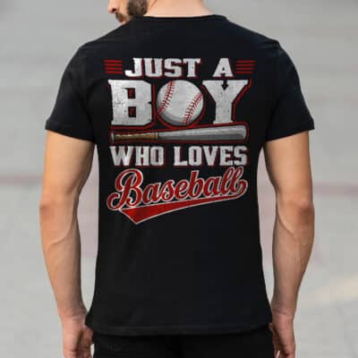 American Sport Men Just A Boy Who Loves Baseball Print On Back T-Shirt
