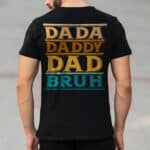 Dada Daddy Dad Bruh Retro Vintage Funny Fathers Day 2023 2024 Print On Back T-Shirt - Hoodie