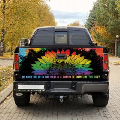 Be Careful Who You Hate It Could Be Someone You Love LGBT Truck Tailgate Decal Sticker Wrap - Vinyl Graphic Decal Bumper
