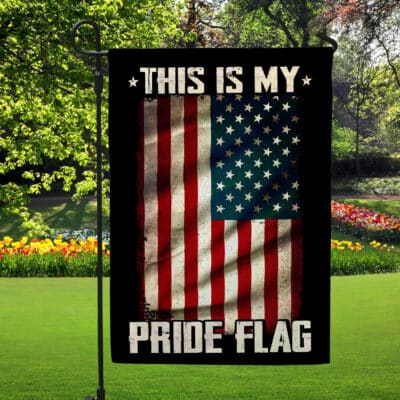 This Is My Pride Flag USA American 4th of July Patriotic Yard Flag Garden Flag - House Flag - Wall Flag