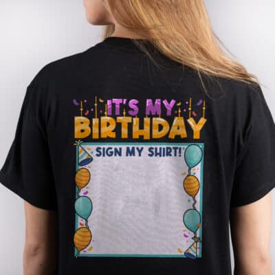 It's My Birthday Sign My Shirt Funny Print On Back Only - Plain Front T-Shirt