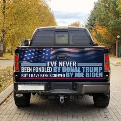 I've Never Been Fondled By Donald Trump But Screwed By Biden Truck Tailgate Decal Sticker Wrap