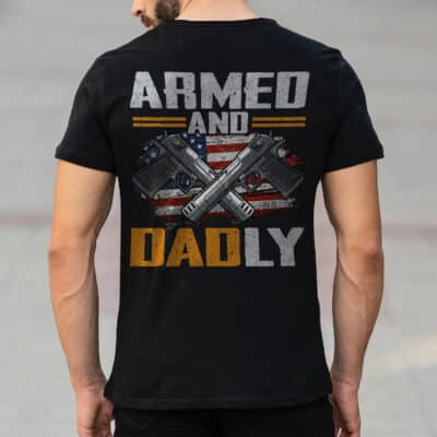 Mens Armed And Dadly Funny Deadly Father For Father's Day Print On Back T-Shirt - Hoodie