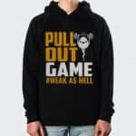 Pull Out Game Dad Sperm Week As Hell T-Shirt Hoodie - Fathers Day Tee Shirt Dad Gift