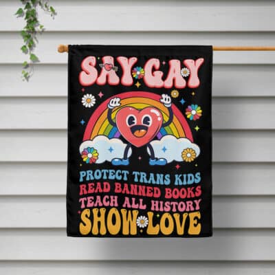 Say Gay Protect Trans Kids Read Banned Books LGBTQ Gay Pride Flag - Yard Flag - House Flag