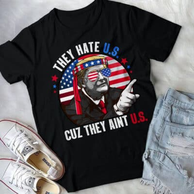 They Hate Us Cuz They Ain't Us Funny 4th of July USA T-Shirt - Hoodie