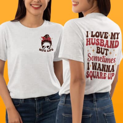 Love My husband But Sometimes I Wanna Square Up Messy Bun Wife Life 2 Sided T-Shirt - Sweatshirt