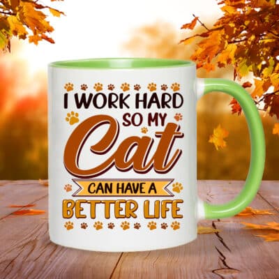 I Work Hard So My Cat Can Have A Better Life Accent Mug Cup - Cat Lovers Cup