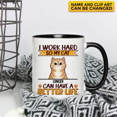 Personalized I Work Hard So My Cat Can Have A Better Life Accent Mug Cup - Cat Lovers Cup
