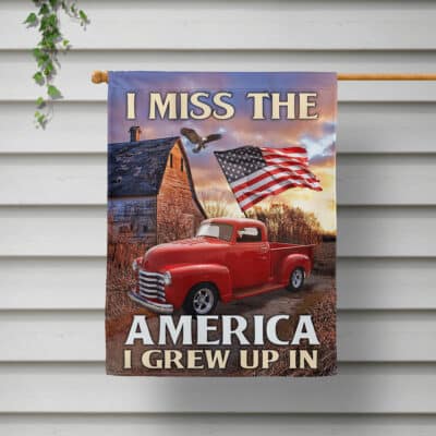 I Miss The America I Grew Up In US Yard Flag House Flag - Grew Up In America Flag