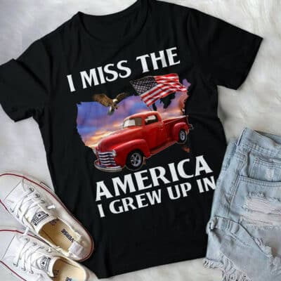 I Miss The America I Grew Up In US Truck American Flag T-Shirt - Grew Up In America Tee Hoodie